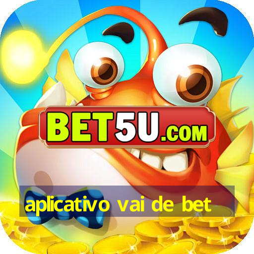 aplicativo vai de bet