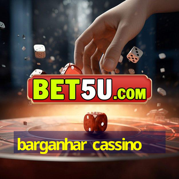 barganhar cassino