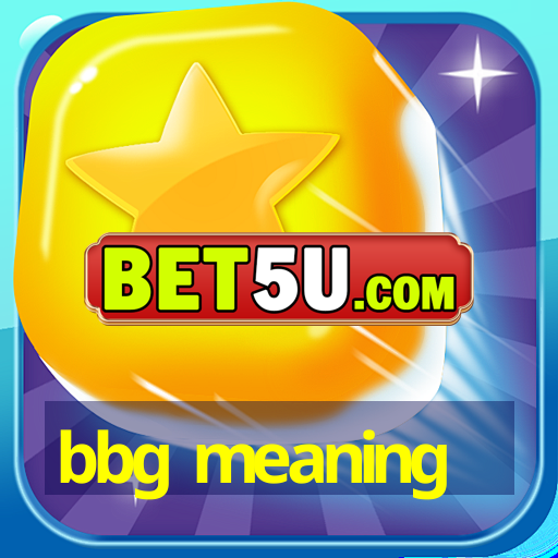 bbg meaning