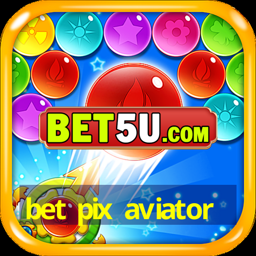 bet pix aviator