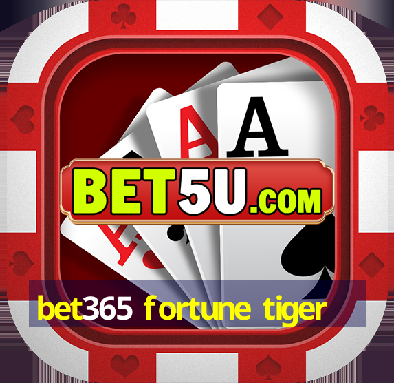 bet365 fortune tiger