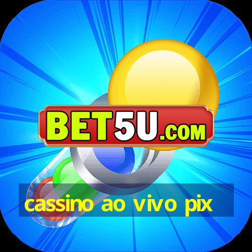 cassino ao vivo pix