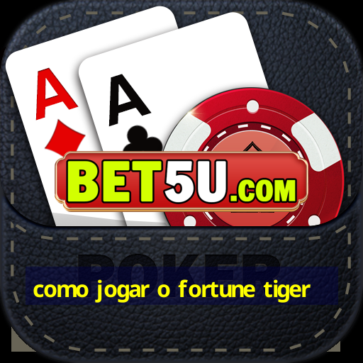 como jogar o fortune tiger