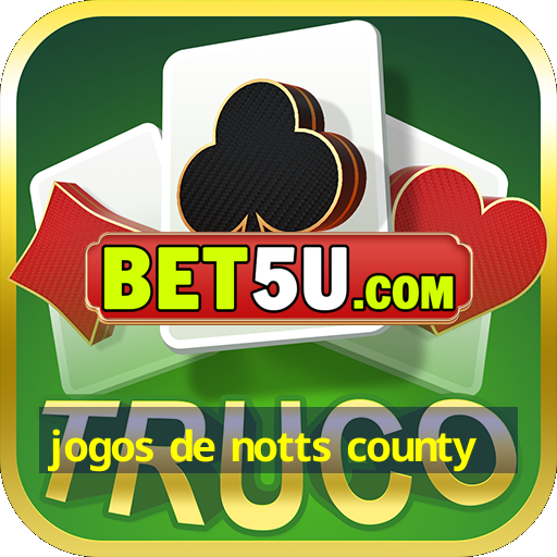 jogos de notts county