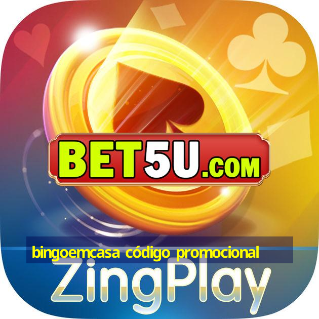 bingoemcasa código promocional