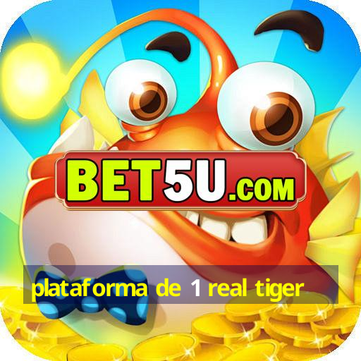 plataforma de 1 real tiger