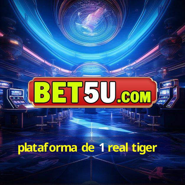 plataforma de 1 real tiger