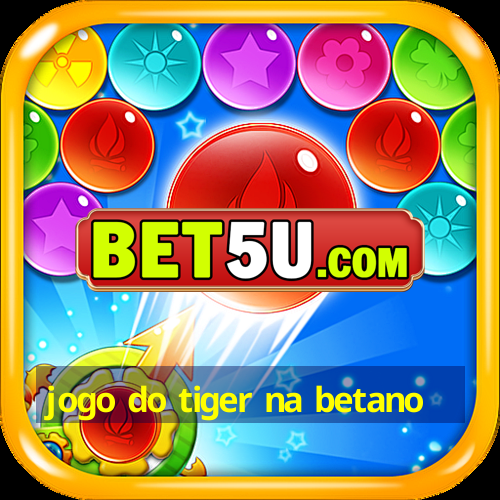 jogo do tiger na betano