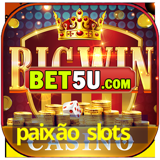 paixão slots