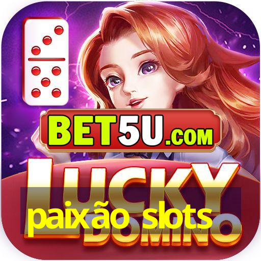 paixão slots