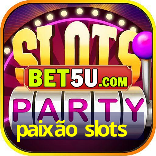 paixão slots