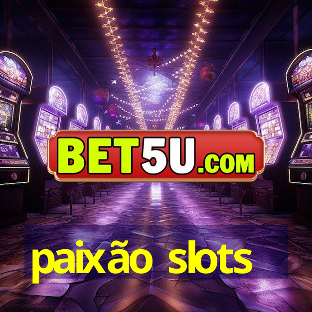 paixão slots