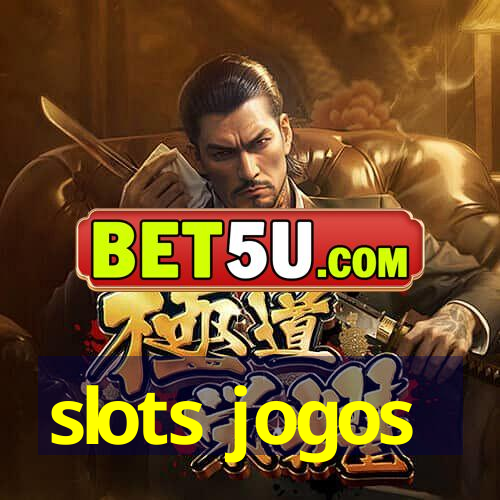 slots jogos