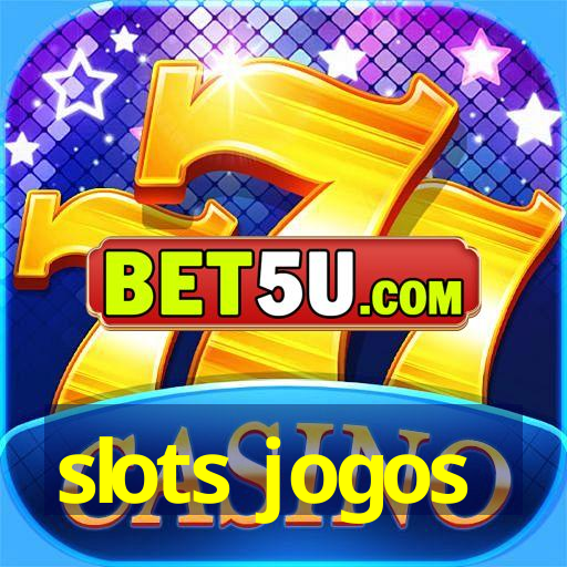 slots jogos