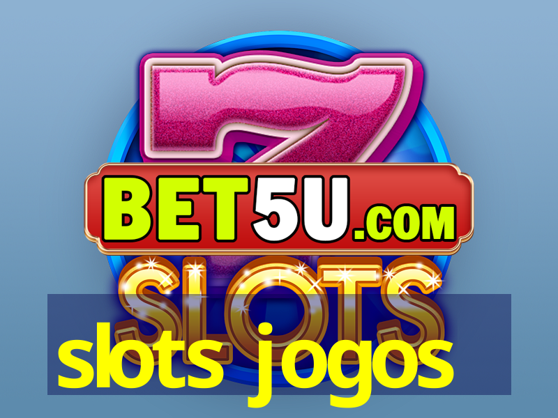 slots jogos