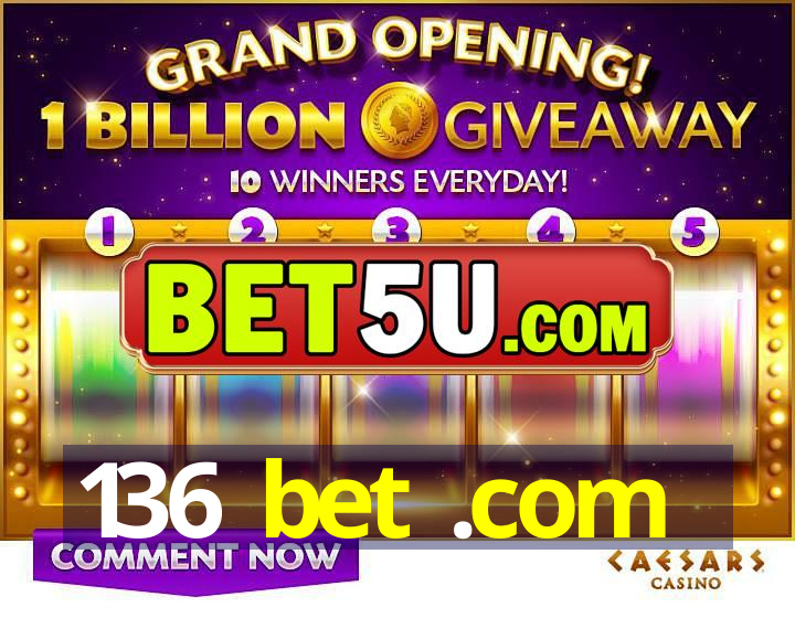 136 bet .com