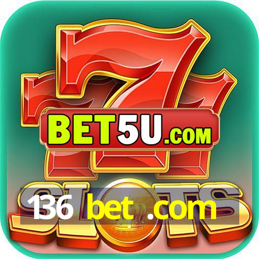 136 bet .com