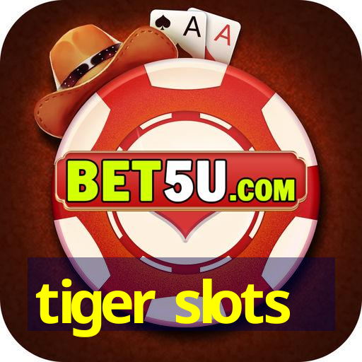 tiger slots