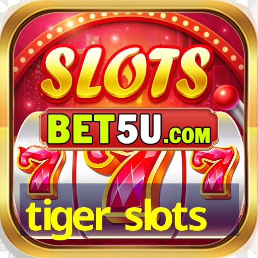 tiger slots