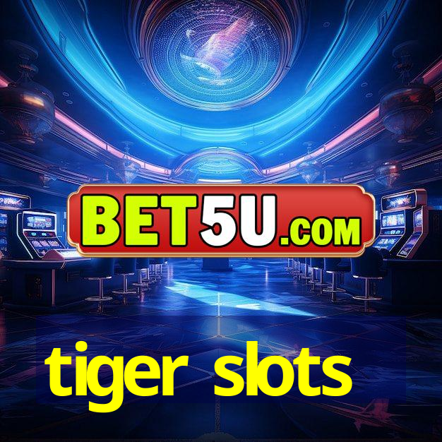 tiger slots