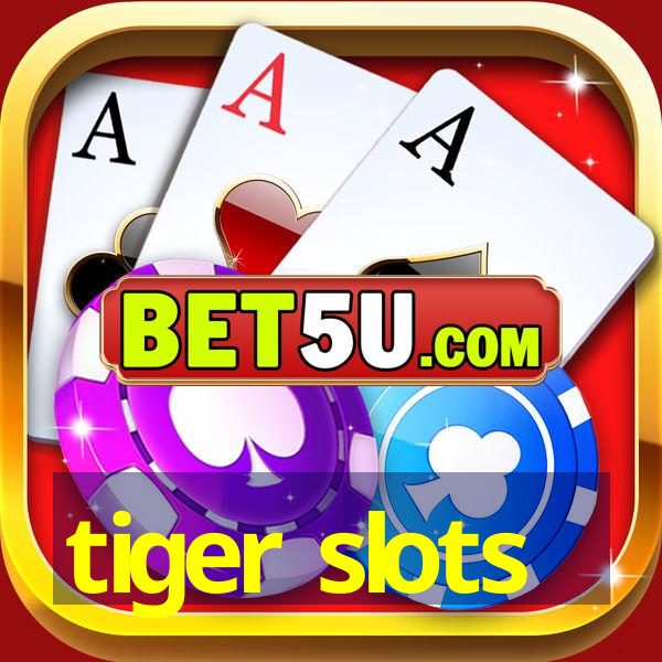 tiger slots